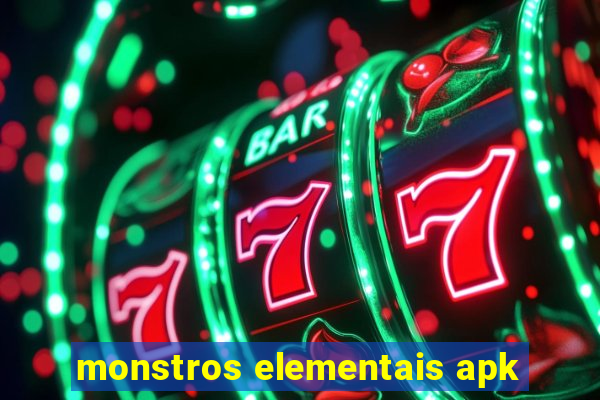 monstros elementais apk